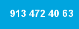 913 472 40 63